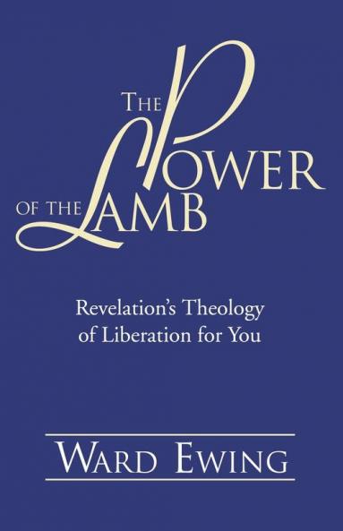 The Power of the Lamb: Revelation's Theology of Liberation for You