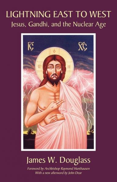 Lightning East to West: Jesus Gandhi and the Nuclear Age