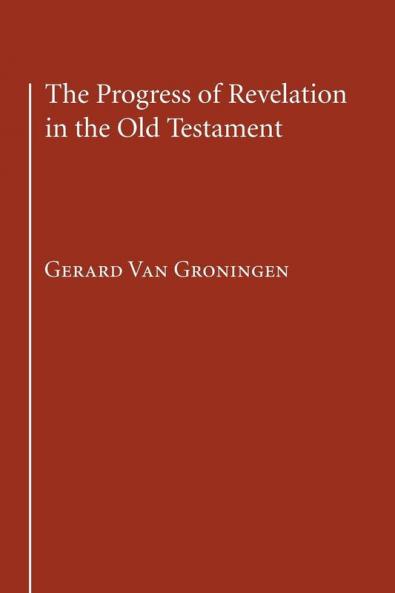 The Progress of Revelation in the Old Testament