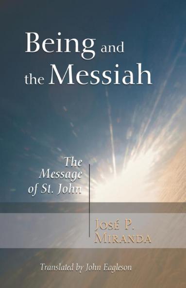 Being and the Messiah: The Message of St. John