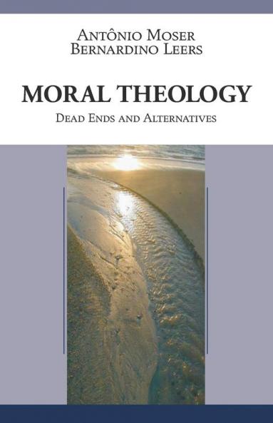 Moral Theology: Dead Ends and Alternatives