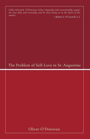The Problem of Self-Love in St. Augustine (Studies in Augustine)