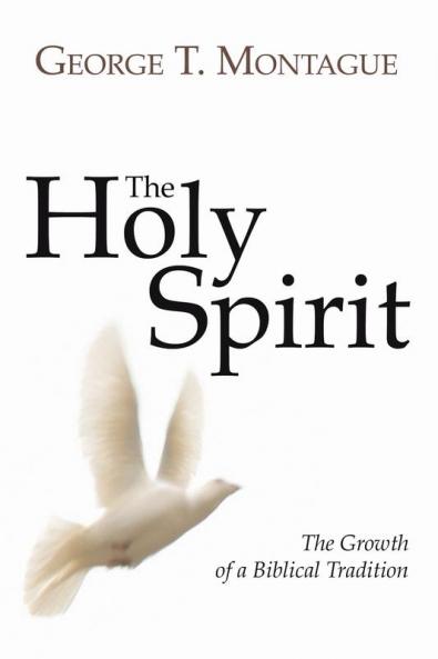 The Holy Spirit: Growth of a Biblical Tradition