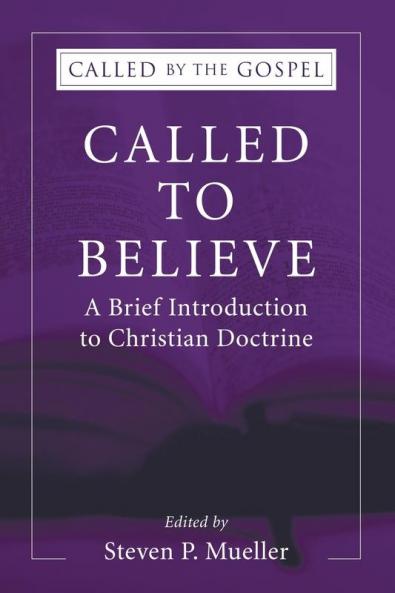 Called to Believe: A Brief Introduction to Christian Doctrine (Called by the Gospel)