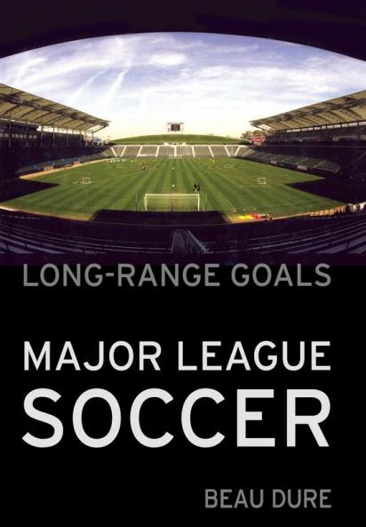 Long-Range Goals: The Success Story of Major League Soccer