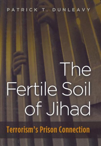The Fertile Soil of Jihad: Terrorism'S Prison Connection