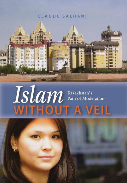 Islam without a Veil: Kazakhstan'S Path of Moderation