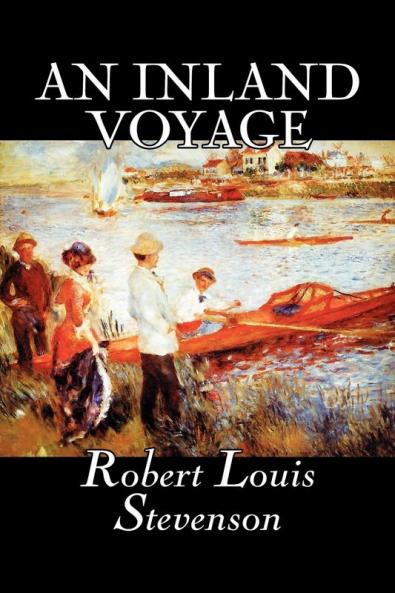 An Inland Voyage by Robert Louis Stevenson Fiction Classics Action & Adventure
