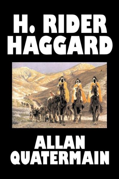 Allan Quatermain by H. Rider Haggard Fiction Fantasy Classics Action & Adventure