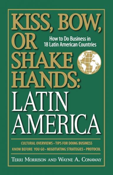 Kiss Bow Or Shake Hands Latin America: How to Do Business in 18 Latin American Countries