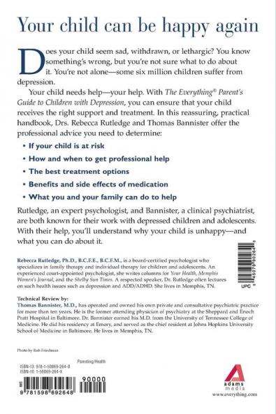 The Everything Parent's Guide To Children With Depression: An Authoritative Handbook on Identifying Symptoms Choosing Treatments and Raising a Happy and Healthy Child