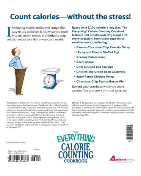 The Everything Calorie Counting Cookbook: Calculate your daily caloric intake--and fat carbs and daily fiber--with these 300 delicious recipes