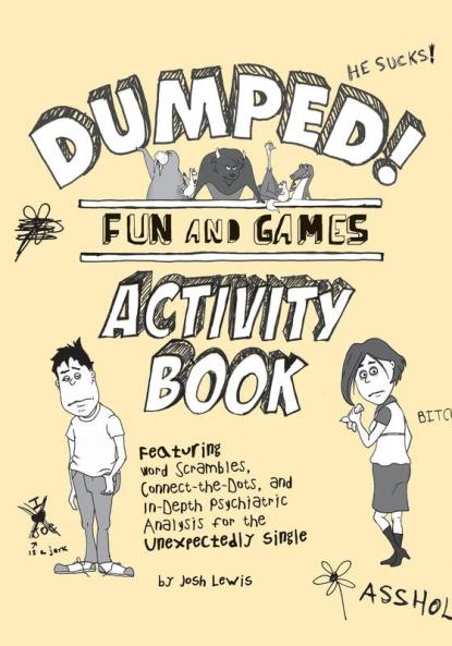 Dumped!: Fun & Games Activity Book Featuring Word Scrambles Connect-the-Dots and in-depth Psychiatric Analysis for the Unexpectedly Single