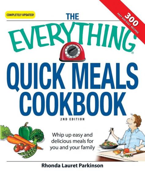 The Everything Quick Meals Cookbook: Whip up easy and delicious meals for you and your family