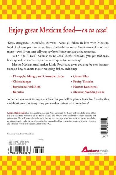 The I Don't Know How to Cook Book Mexican: 300 Everyday Easy Mexican Recipes--That Anyone Can Make at Home!