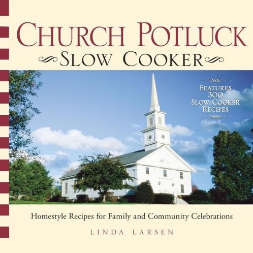 Church Potluck Slow Cooker: Homestyle Recipes for Family and Community Celebrations