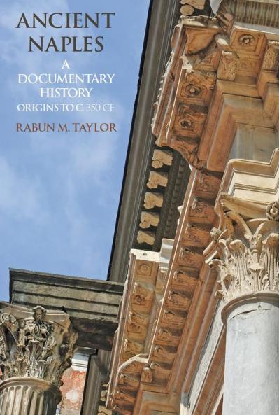 Ancient Naples   A Documentary History Origins to c. 350 CE