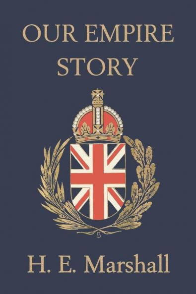 Our Empire Story (Yesterday's Classics)