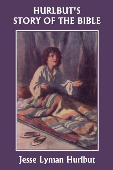 Hurlbut's Story of the Bible Original Edition (Yesterday's Classics)