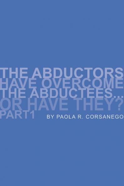The Abductors Have Overcome the Abductees...or Have They? Part1
