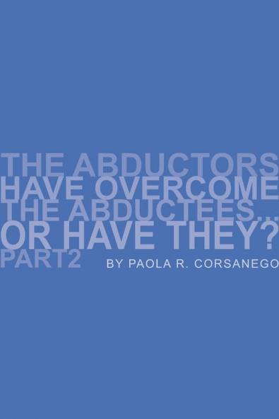 The Abductors Have Overcome the Abductees...or Have They? Part2