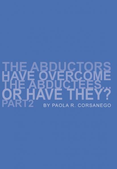 The Abductors Have Overcome The Abductees...Or Have They? Part2
