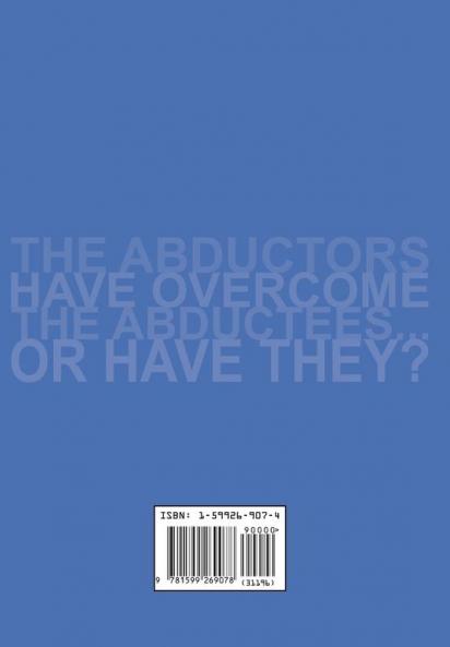 The Abductors Have Overcome The Abductees...Or Have They? Part2