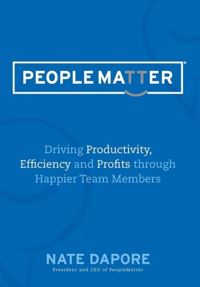 PEOPLEMATTER Driving Productivity Efficiency and Profits through Happier Team Members