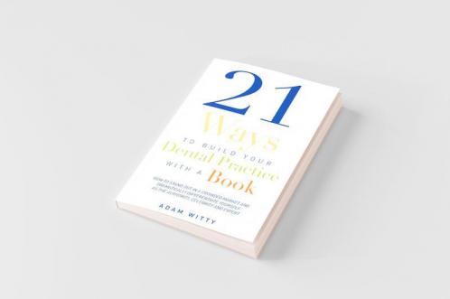 21 Ways to Build Your Dental Practice With a Book