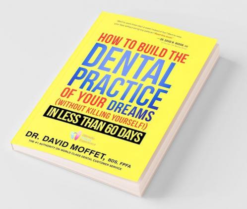 How To Build The Dental Practice Of Your Dreams