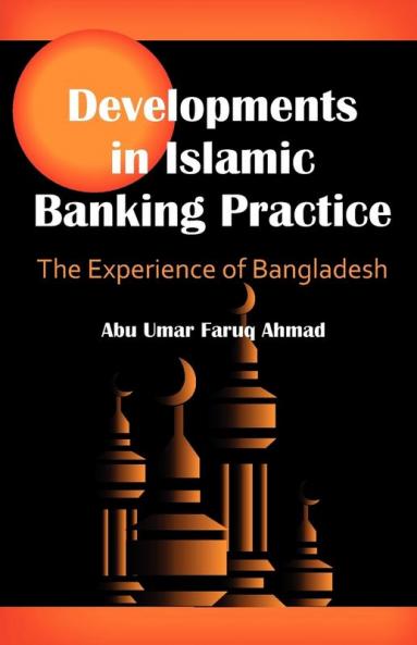 Developments in Islamic Banking Practice: The Experience of Bangladesh