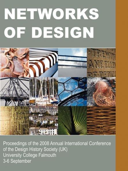 Networks of Design: Proceedings of the 2008 Annual International Conference of the Design History Society (UK) University College Falmouth