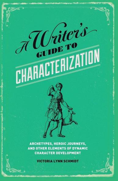 A Writer's Guide to Characterization