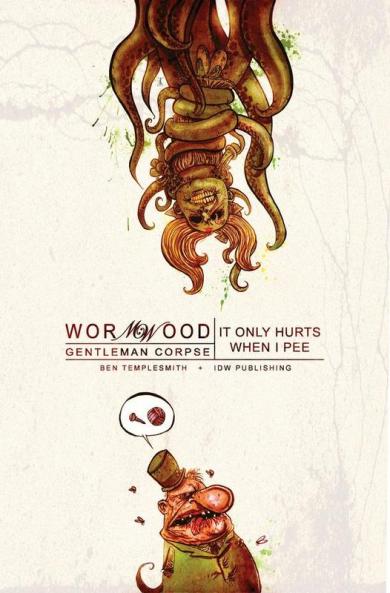 Wormwood Gentleman Corpse Vol. 2: It Only Hurts When I Pee