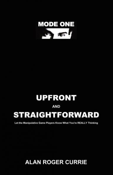 Upfront and Straightforward: Let the Manipulative Game Players Know What You're REALLY Thinking