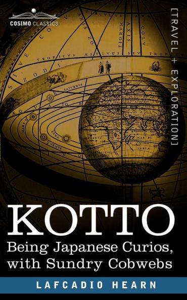 Kotto: Being Japanese Curios with Sundry Cobwebs