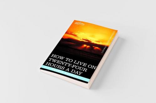 How to Live on Twenty-Four Hours a Day