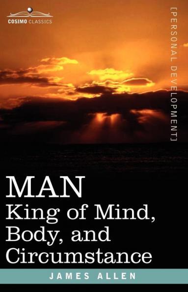 Man: King of Mind Body and Circumstance
