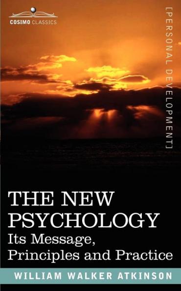 The New Psychology: Its Message Principles and Practice