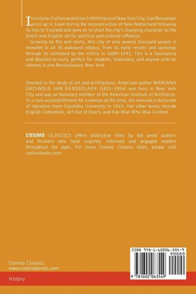 History of the City of New York in the Seventeenth Century: Volume II: New York Under the Stuarts (Cosimo Classics)