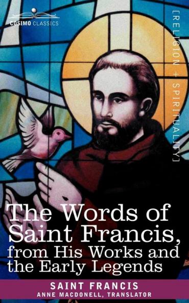 The Words of Saint Francis from His Works and the Early Legends