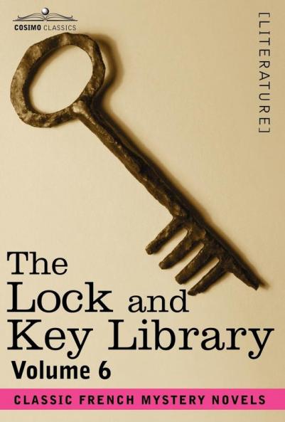 The Lock and Key Library: Classic French Mystery Novels (6)