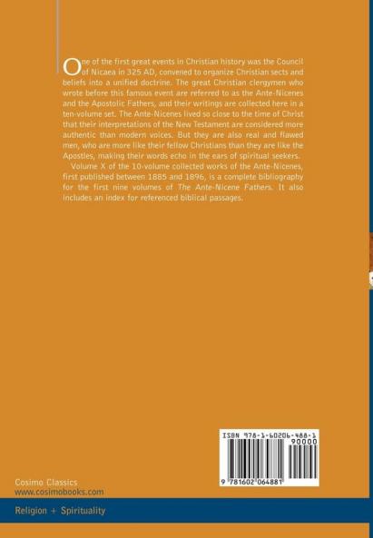 The Ante-nicene Fathers: the Writings of the Fathers Down to A.d. 325: Bibliographic Synopsis; General Index: The Writings of the Fathers Down to A.D. ... X Bibliographic Synopsis; General Index