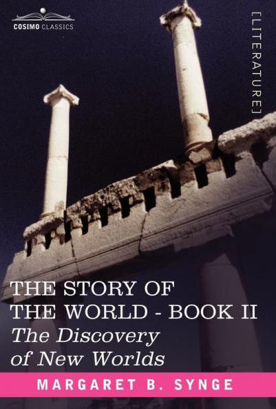 The Discovery of New Worlds Book II of the Story of the World