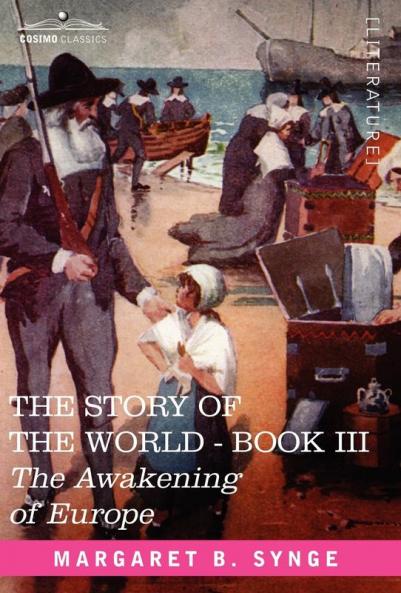 The Awakening of Europe Book III of the Story of the World (Story of the World 3)