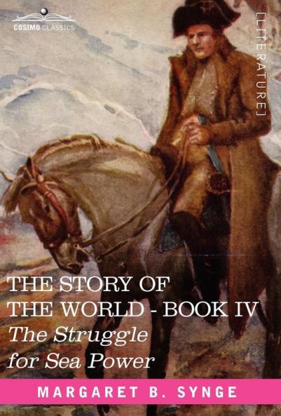 The Struggle for Sea Power Book IV of the Story of the World (Story of the World 4)