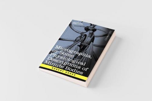 Micrographia or Some Physiological Descriptions of Minute Bodies