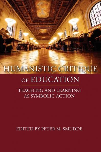 Humanistic Critique of Education: Teaching and Learning as Symbolic Action