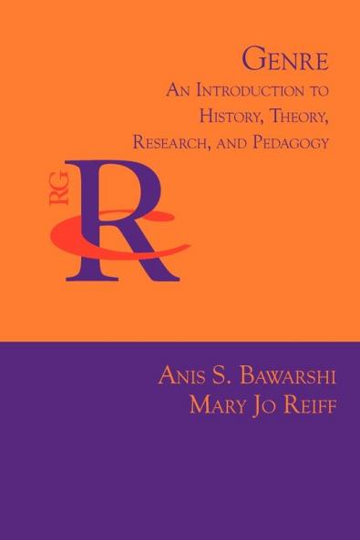 Genre: An Introduction to History Theory Research and Pedagogy (Reference Guides to Rhetoric and Composition)