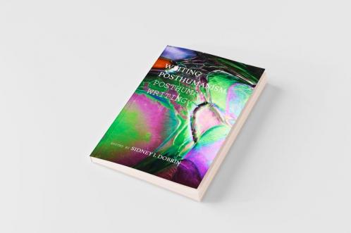 Writing Posthumanism Posthuman Writing